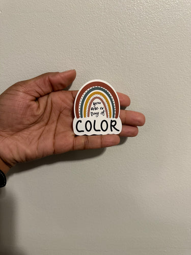 You Are A Ray Of Color Rainbow Sticker